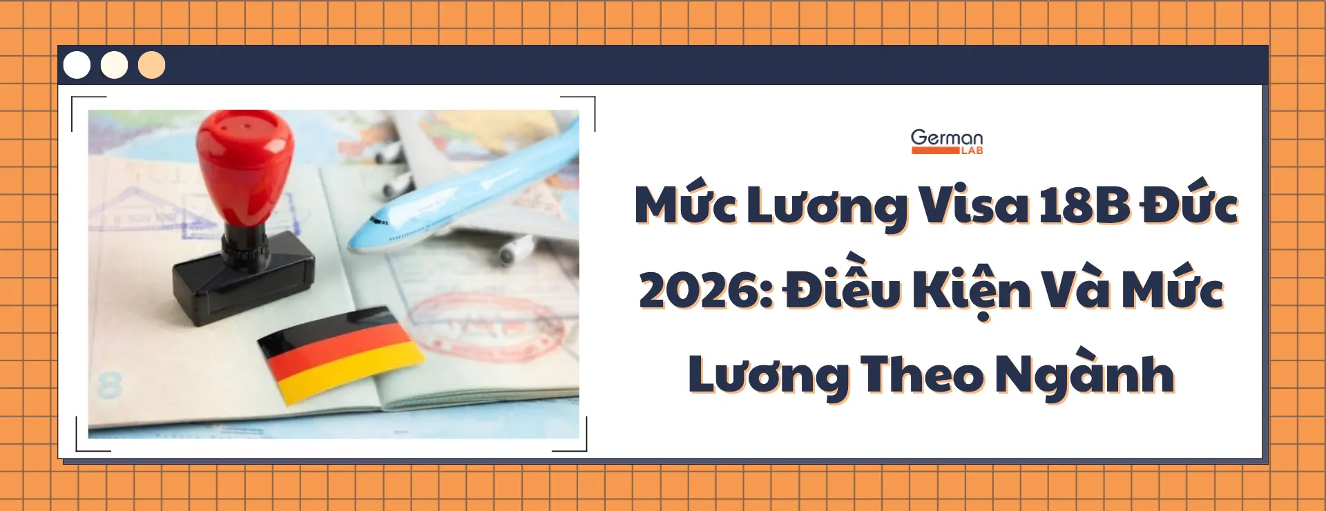 Mức Lương Visa 18B Đức 2026: Điều Kiện Và Thu Nhập Theo Ngành