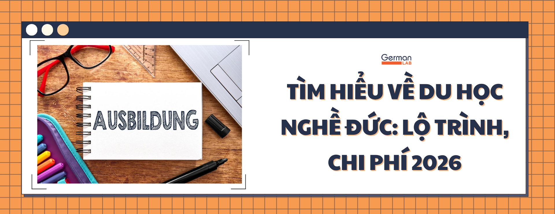Tìm Hiểu Về Du Học Nghề Đức: Lộ Trình Và Chi Phí 2026